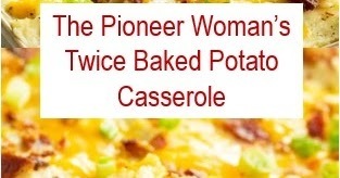 The Pioneer Woman S Twice Baked Potato Casserole Favoreats